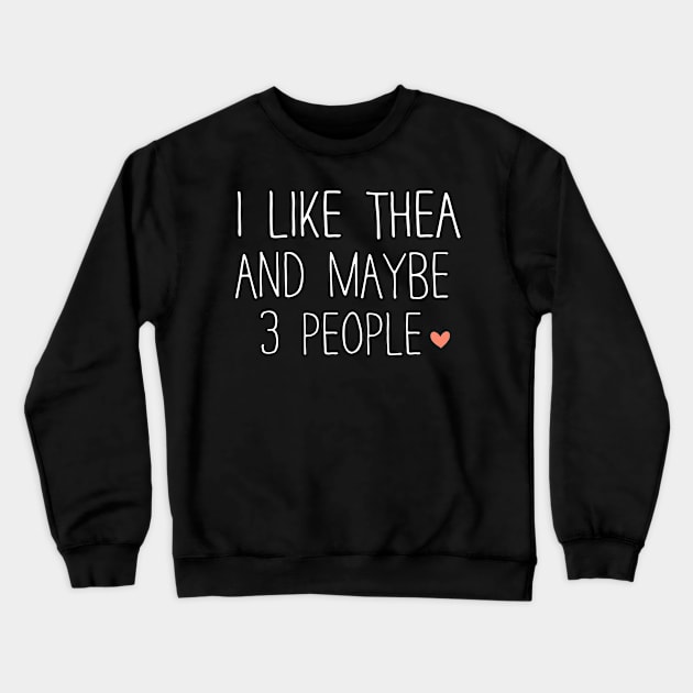 I Like Tea and Maybe 3 People Crewneck Sweatshirt by Success shopping